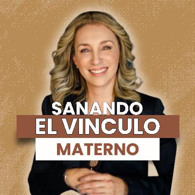Sanando el vinculo materno - Irasema Medina