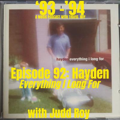 Episode 92: Hayden "Everything I Long For" with Judd Roy