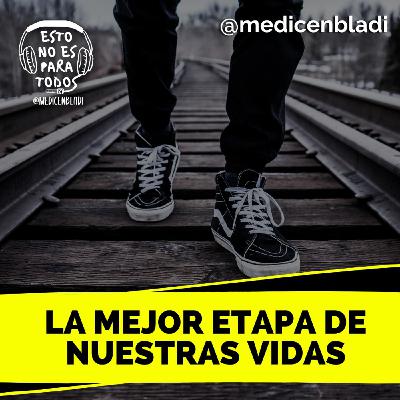 CAP 10 La mejor etapa de nuestras vidas l Esto no es para todos - Medicenbladi