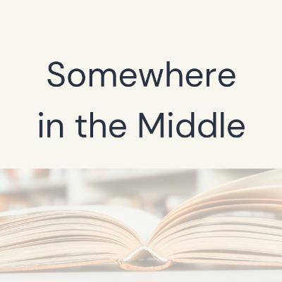 Somewhere in the Middle