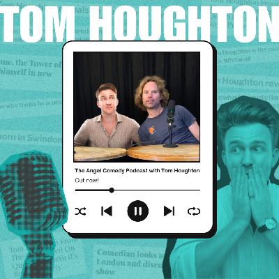 The Angel Comedy Podcast with Tom Houghton! The Angel Comedy Podcast with Tom Houghton!