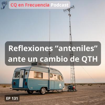 131 - Reflexiones "anteniles" ante un cambio de QTH