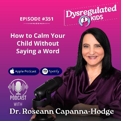 351: How to Calm Your Child Without Saying a Word 351: How to Calm Your Child Without Saying a Word