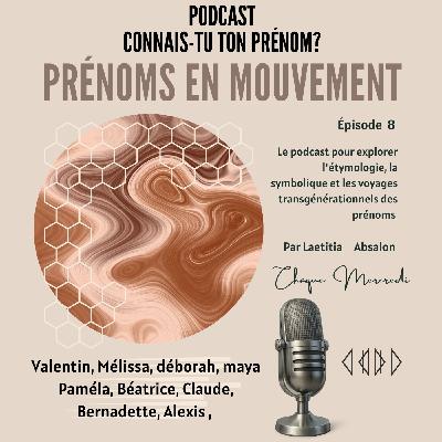 Épisode #8 PRÉNOMS EN MOUVEMENT Épisode #8 PRÉNOMS EN MOUVEMENT