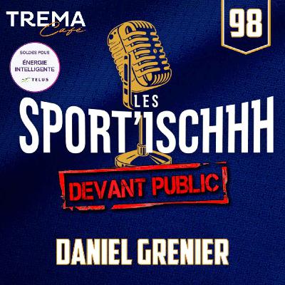 Les Sport'ischhh - EP 98 - Daniel Grenier