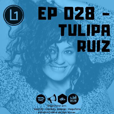 EP 028 - Tulipa Ruiz
