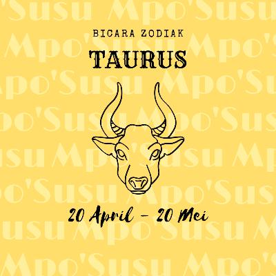 BICARA ZODIAK TAURUS - PART 3