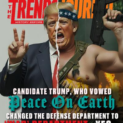 CANDIDATE TRUMP, WHO VOWED PEACE ON EARTH, CHANGED THE DEFENSE DEPARTMENT TO ‘WAR’ DEPARTMENT