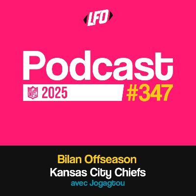 Le Front Office #347 - Bilan Offseason: Kansas City Chiefs