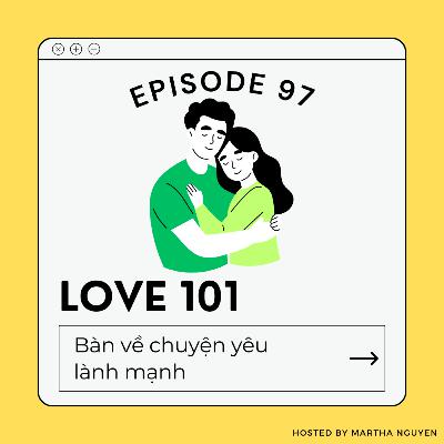 #97: Love 101 - Bàn về chuyện yêu lành mạnh