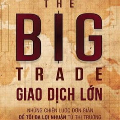 [Audiobook 4] - The Big Trade - Những Chiến lược đơn giản để tối đa lợi nhuận từ thị trường.