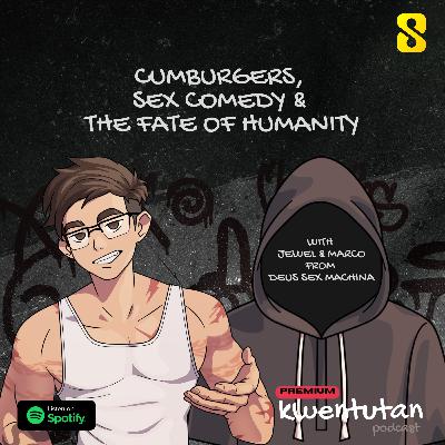 E118: CumBurgers, Sex Comedy & the Fate of Humanity with Jewel & Marco from Deus Sex Machina