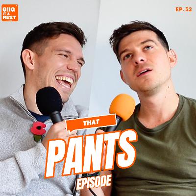 #52 - That Pants Episode