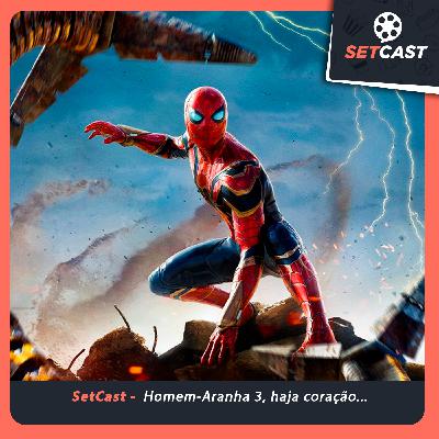 SetCast 306 – Homem-Aranha 3, haja coração…