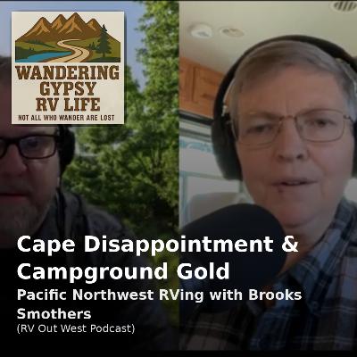 Cape Disappointment & Campground Gold: Pacific Northwest RVing with Brooks Smothers (RV Out West Podcast)