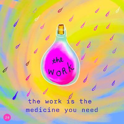 29. the work is the medicine you need.