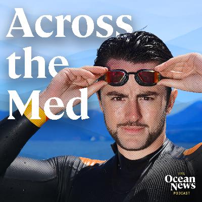 Endurance in the Deep: Noam Yaron’s 3-Day Swim across the Med - The Ocean News Podcast