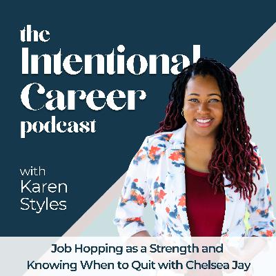 Job Hopping as a Strength and Knowing When to Quit Your Job with Chelsea Jay