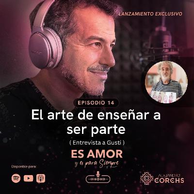 El arte de enseñar a ser parte (entrevista a Gusti)