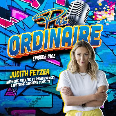 Burnout, Faillite et Renaissance | L’histoire derrière Cook It! - Avec Judith Fetzer - EP #102