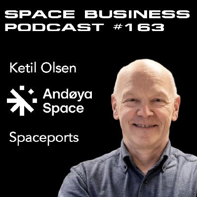 #163 | Spaceports | Ketil Olsen, Andøya Space
