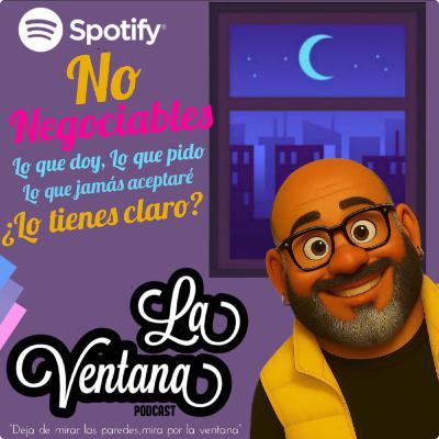 Episodio 08. Mis No Negociables, lo que jamás aceptaré en una relación.