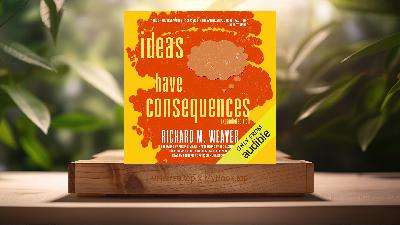 [Review] Ideas Have Consequences: Expanded Edition (Richard M. Weaver) Summarized