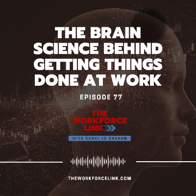 The Brain Science Behind Getting Things Done at Work
