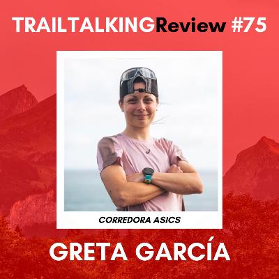 TRAILTALKINGReview 75 - Greta García