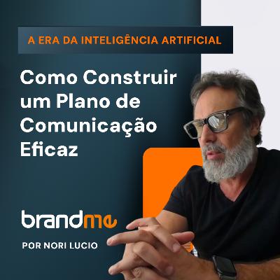 Ep. 20 - Como construir um Plano de Comunicação eficaz - Série: Como construir uma Marca que vende