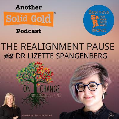 #028 The Realignment Pause | Lizette Spangenberg