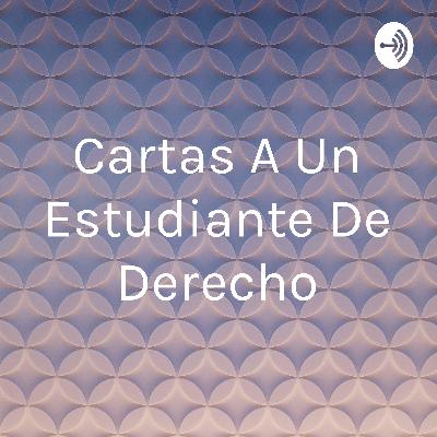 Cartas a un estudia te de Derecho Carta No. 6