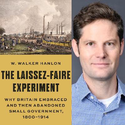 60. Walker Hanlon - The Laissez-Faire Experiment