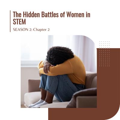 Chapter 2: The Hidden Battles of Women in STEM Chapter 2: The Hidden Battles of Women in STEM
