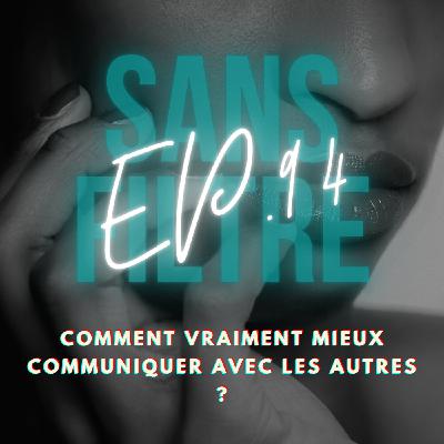 [94] Comment vraiment mieux communiquer avec les autres ?