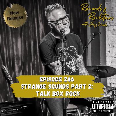 246: Strange Sounds Part 2 - Talk Box Rock
