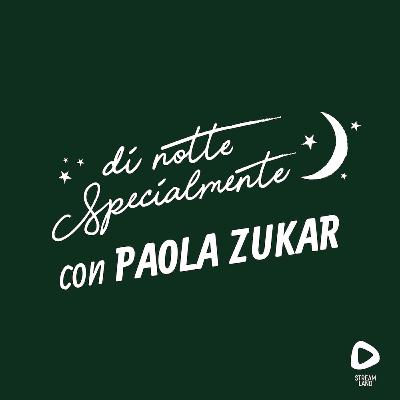 di notte Specialmente con Paola Zukar | S1E8
