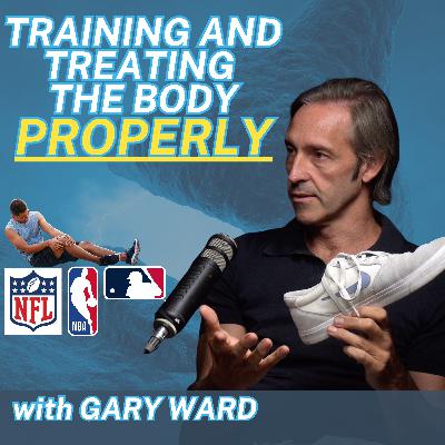 How to Treat and Train Properly with Gary Ward