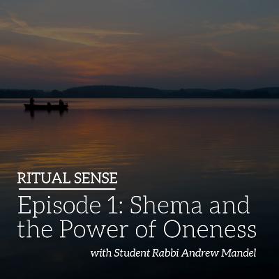 Episode 1: Shema and the Power of Oneness Episode 1: Shema and the Power of Oneness