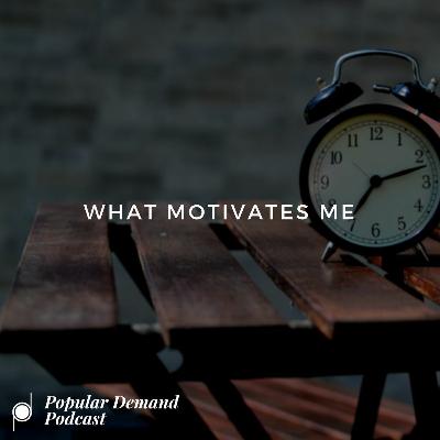 What Motivates Me What Motivates Me