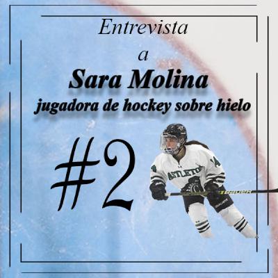 #2 Entrevista a Sara Molina, jugadora de hockey sobre hielo #2 Entrevista a Sara Molina, jugadora de hockey sobre hielo
