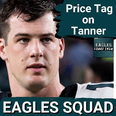 EAGLES SQUAD SH0W: Philadelphia Eagles have an "EXORBITANT" price for Tanner McKee