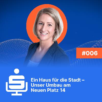 #006 - Ein Haus für die Stadt – Unser Umbau am Neuen Platz