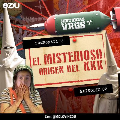 HISTORIAS VRGS T3 EP2 - EL ORIGEN MISTERIOSO DEL KKK