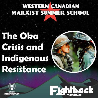 The Oka Crisis and Indigenous resistance - Western Canadian Marxist Summer School #3