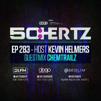 50:HERTZ #283 - Host KEVIN HELMERS : Guest CHEMTRAILZ (DI.FM / Diesel Fm / Deep Radio)