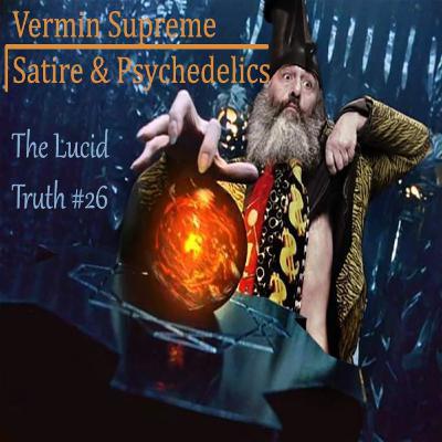 #26 Vermin Supreme: Satire and Psychedelics #26 Vermin Supreme: Satire and Psychedelics
