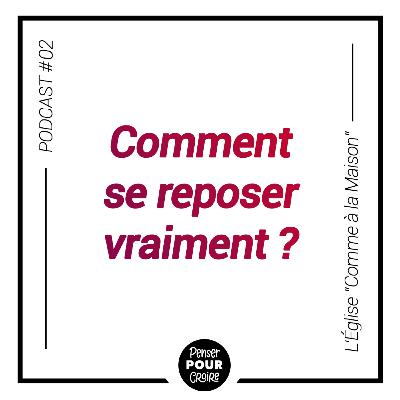 Comment se reposer vraiment ? | Penser pour croire Comment se reposer vraiment ? | Penser pour croire