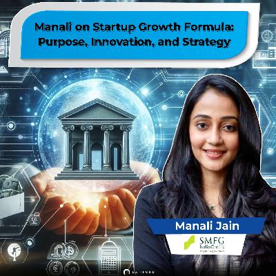 Manali on Startup Growth Formula: Purpose, Innovation, and Strategy