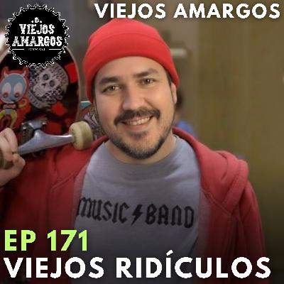 Ep 171. Viejos Ridículos